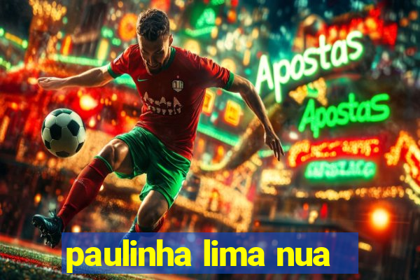 paulinha lima nua